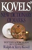 Kovels' New Dictionary of Marks (Kovels' Dictionary of Marks: Pottery & Porcelain)