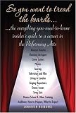 So You Want to Tread the Boards: The Everything-you-need-to-know, Insider's Guide to a Career in the Performing Arts
