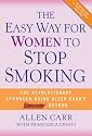 The Easy Way for Women to Stop Smoking: A Revolutionary Approach Using Allen Carr's Easyway Method
