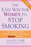 The Easy Way for Women to Stop Smoking: A Revolutionary Approach Using Allen Carr's Easyway Method