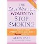 The Easy Way for Women to Stop Smoking: A Revolutionary Approach Using Allen Carr's Easyway Method