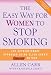 The Easy Way for Women to Stop Smoking: A Revolutionary Approach Using Allen Carr's Easyway Method
