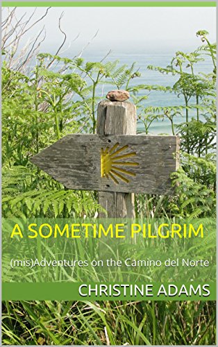 A Sometime Pilgrim: (mis)Adventures on the Camino del Norte