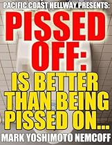 Pissed Off: Is Better Than Being Pissed On... (Pacific Coast Hellway Presents:)