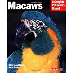 Macaws: A Complete Pet Owner's Manual (Barron's Complete Pet Owner's Manuals)