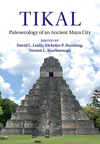 Tikal: Paleoecology of an Ancient Maya CityFrom Cambridge University Press