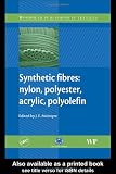 Synthetic Fibres: Nylon, Polyester, Acrylic, Polyolefin (Woodhead
Publishing Limited)