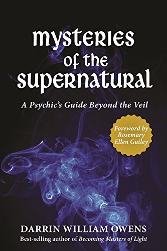 Mysteries of the Supernatural: A Psychic's Guide Beyond the Veil