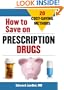 How to Save on Prescription Drugs: 20 Cost Saving Methods