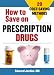 How to Save on Prescription Drugs: 20 Cost Saving Methods