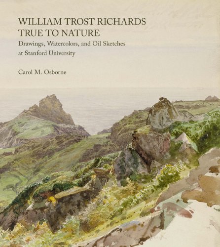 William Trost Richards: True To Nature: Drawings, Watercolors and Oil Sketches