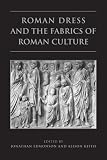 Roman Dress and the Fabrics of Roman Culture (Phoenix Supplementary Volumes)