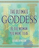 The Ultimate Goddess
 Be the woman you want to be
 2,
Elisabeth Wilson