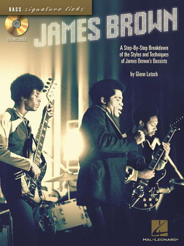 James Brown: A Stey-by-Step Breakdown of the Styles and Techniques of James Brown's Bassists (Bass Signature Licks)