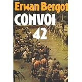 Convoi 42 (La Marche � La Mort Des Prisonniers De Di�n Bi�n Phu)par Erwan Bergot