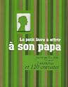Le petit livre à offrir à son papa : Parce qu'il a déjà 1 rasoir, 3 montres et 120 cravates