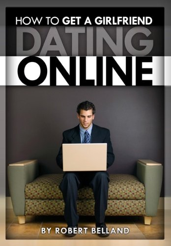 How To Get A Girlfriend DATING ONLINE