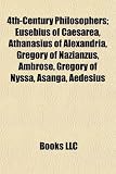 Produkt-Bild: 4th-Century Philosophers; Eusebius of Caesarea, Athanasius of Alexandria, Gregory of Nazianzus, Ambrose, Gregory of Nyssa, Asanga, Aedesius