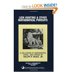 Lion Hunting and Other Mathematical Pursuits: A Collection of Mathematics, Verse, and Stories by the Late Ralph P. Boas, Jr (Dolciani Mathematical Expositions)