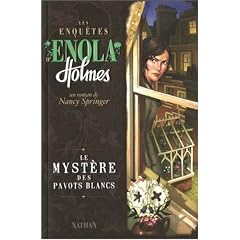 Les enqu�tes d'Enola Holmes, Tome 3 : Le myst�re des pavots blancs