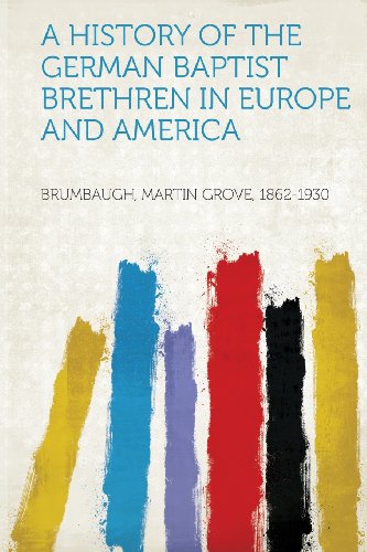 A History of the German Baptist Brethren in Europe and America