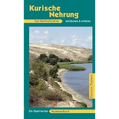 Kurische Nehrung entdecken und erleben. Das Weltkulturerbe entdecken und erleben