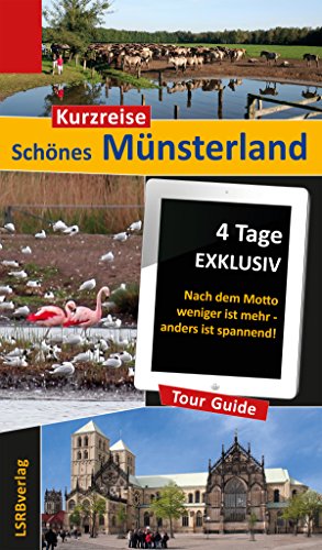 Kurzreise Schönes Münsterland: 4 Tage EXKLUSIV - Nach dem Motto weniger ist mehr - anders ist spannend! (German Edition)