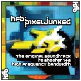 High Frequency Bandwidth HFB: Pixel Junked - The Original Soundtrack To Shooter 1 & 2