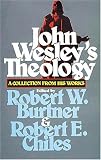 John Wesleys Theology A Collection from His Works