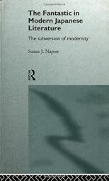 The Fantastic in Modern Japanese Literature (Nissan Institute/Routledge Japanese Studies Series)