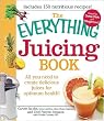 The Everything Juicing Book: All You Need to Create Delicious Juices for Optimum Health! [EVERYTHING JUICING BK] [Paperback]