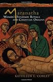 Maranatha : women's funerary rituals and Christian origins