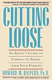Cutting Loose: An Adult's Guide to Coming to Terms with Your Parents