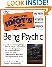 The Complete Idiot's Guide to Being Psychic