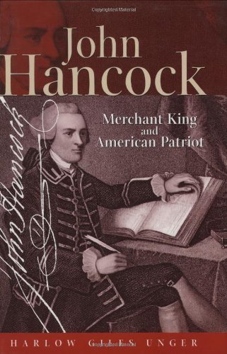 John Hancock: Merchant King & American Patriot by Unger, Harlow Giles (2009) Hardcover