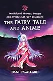 The fairy tale and anime : traditional themes, images and symbols at play on screen
