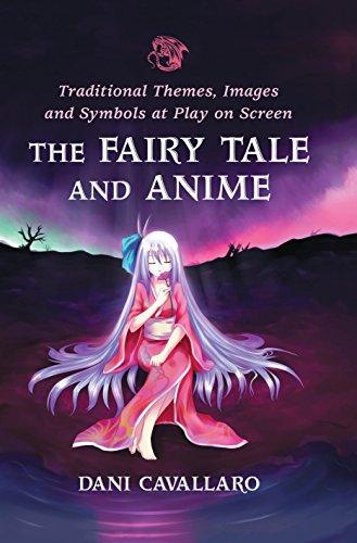 The Fairy Tale and Anime: Traditional Themes, Images and Symbols at Play on Screen