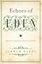 Echoes of Eden: Reflections on Christianity, Literature, and the Arts