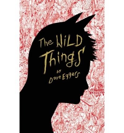 [ The Wild Things Eggers, Dave ( Author ) ] { Hardcover } 2009