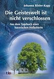 Produkt-Bild: Die Geisteswelt ist nicht verschlossen - Aus dem Tagebuch einer bayrischen Hellseherin