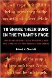 To Shake Their Guns in the Tyrant's Face: Libertarian Political Violence and the Origins of the Militia Movement