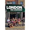 Time Out London for Londoners 3rd edition (Time Out London for Londoners: The Ultimate Handbook to Living R)