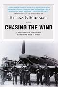 Chasing the Wind: A Story of British and German Pilots in the Battle of Britain