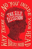 The Self Illusion: Why There is No You Inside Your Head