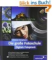 Die gro�e Fotoschule: Digitale Fotopraxis (Galileo Design)