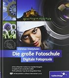 Produkt-Bild: Die gro&szlig;e Fotoschule: Digitale Fotopraxis (Galileo Design)