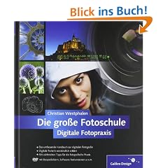 Die gro�e Fotoschule: Digitale Fotopraxis (Galileo Design)