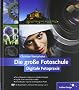 Die gro�e Fotoschule: Digitale Fotopraxis (Galileo Design)