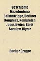 Geschichte Mazedoniens: Balkankriege, Berliner Kongress, K&ouml;nigreich Jugoslawien, Illyrer, Boris Sarafow, Innere Mazedonische Revolution&auml;re ... Albaner in Mazedonien, Ilinden-Aufstand