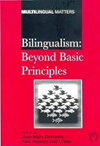Bilingualism: Beyond Basic Principles (Multilingual Matters) Bilingualism: Beyond Basic Principles (Multilingual Matters)